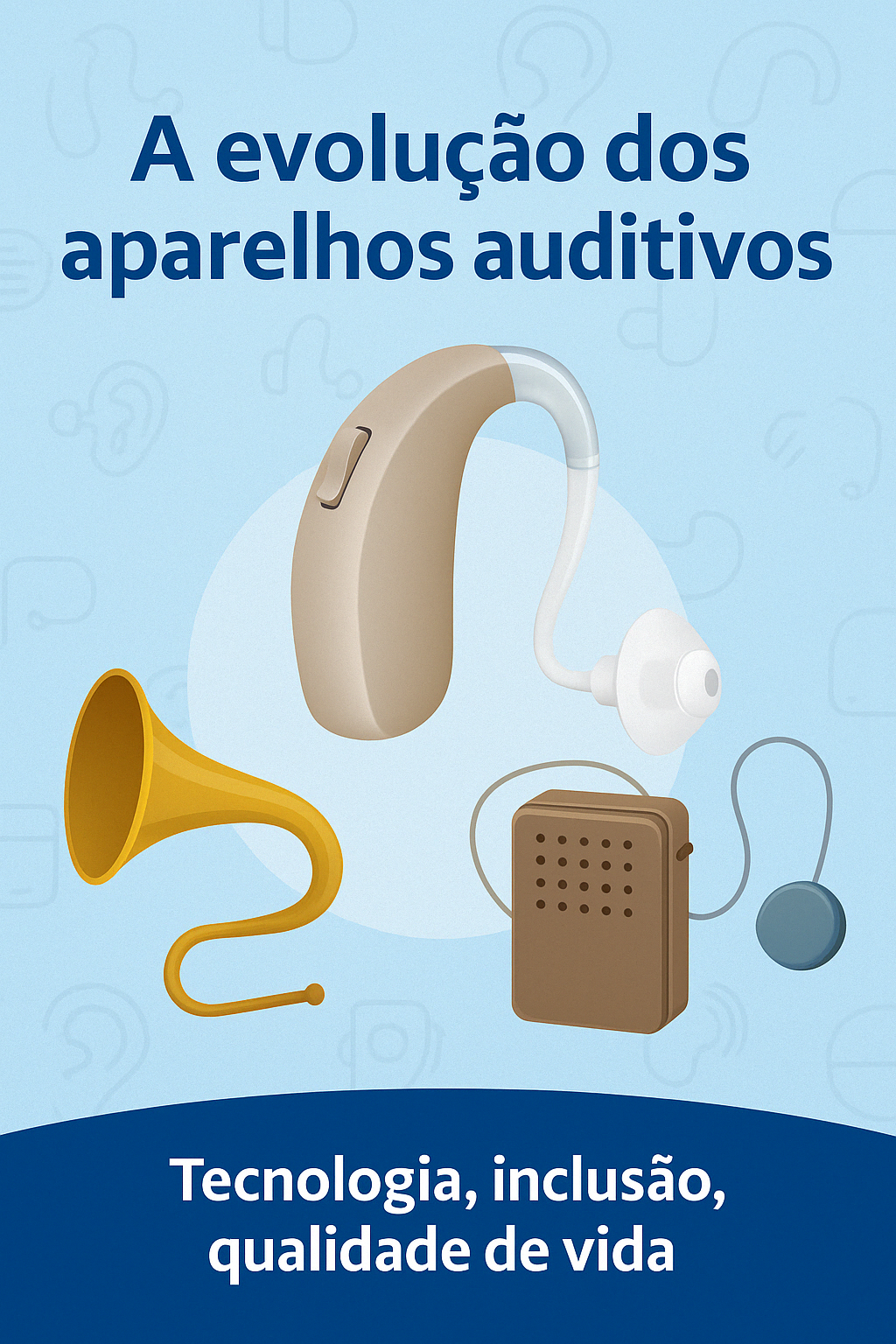 A evolução dos aparelhos auditivos: tecnologia, inclusão e qualidade de vida